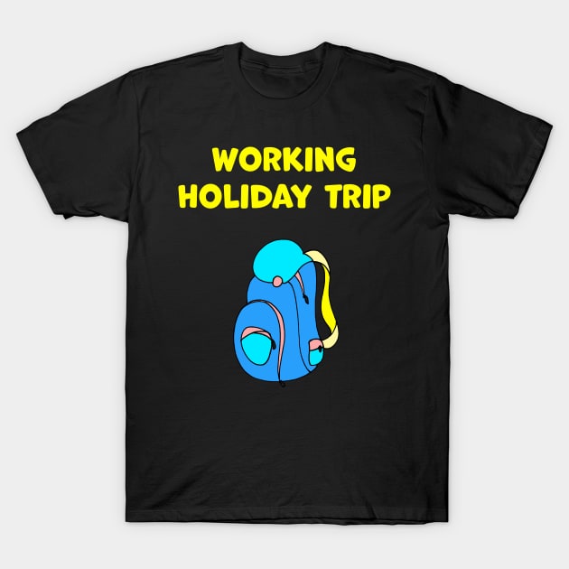Work and Holiday Trip T-Shirt by Artstastic